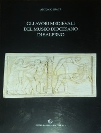 Braca, Gli avori medievali del Museo Diocesano di Salerno, Euro 30,00